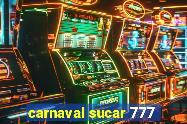 carnaval sucar 777